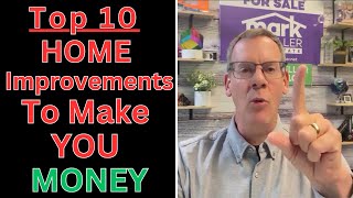 TOP 10 Home Improvements to Make You MONEY [upl. by Avle112]