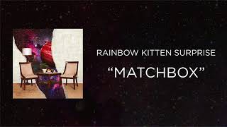 Rainbow Kitten Surprise  Matchbox Official Audio [upl. by Mathre]