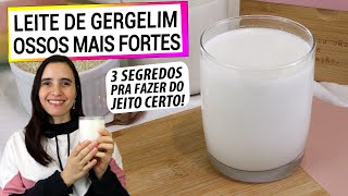 ESTE LEITE DE GERGELIM FORTALECE SEUS OSSOS 3 SEGREDOS PRA FAZER DO JEITO CERTO [upl. by Otxis654]