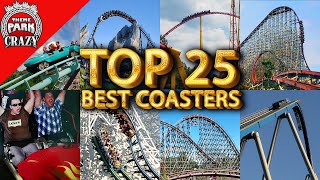 Top 25 BEST Roller Coasters 🎢👍 That Ive Ridden [upl. by Gael992]