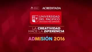 Universidad del Pacífico  Admisión 2016  La Creatividad Hace la Diferencia [upl. by Ihcego]