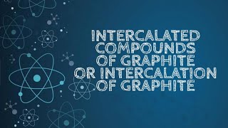 Intercalation of compounds of graphite or intercalated compounds of graphite [upl. by Niwroc]