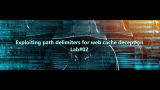 Exploiting path delimiters for web cache deception  Lab02 [upl. by Zoarah]