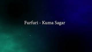 Furfuri  Kuma Sagar [upl. by Ogilvie]