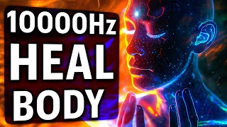 EVERY PART of Your BODY Will Be RESTORED 10000Hz  9 Healing Frequencies [upl. by Nyleahs]