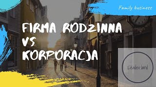 Firmy rodzinne co je różni od korporacji [upl. by Ylicis]