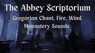 THE ABBEY SCRIPTORIUM  Gregorian Chant Fire Wind Monastery Sounds  ASMR Ambience [upl. by Ariahs]