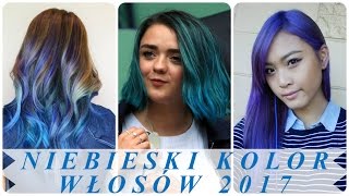 Niebieski kolor włosów 2017 [upl. by Alethia]