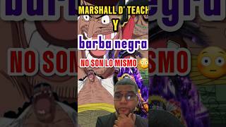 BARBA NEGRA Y MARSHALL D TEACH NO SON LA MISMA PERSONA 😳 onepiece luffy anime akumanomi shanks [upl. by Dnar]