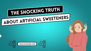 The Shocking Truth About Artificial Sweeteners [upl. by Akirdnahs728]