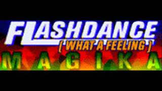 MAGIKA  FLASHDANCE WHAT A FEELING HQ [upl. by Trebor]