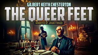 GILBERT KEITH CHESTERTON  The Queer Feet  NARRATED BY JASON FRASER  Detective Tales [upl. by Ianteen]