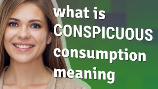 Conspicuous consumption  meaning of Conspicuous consumption [upl. by Aleel]