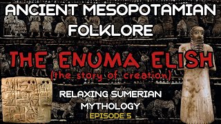 Ancient Mesopotamian Folklore  Episode 5 The Enuma Elish  Relaxing Sumerian Mythology [upl. by Firahs]