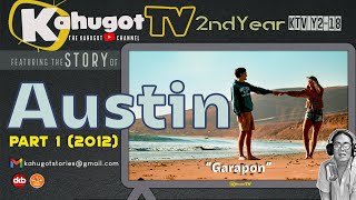 KAHUGOT AUSTINS STORY PART 1 2012  Garapon [upl. by Assiralk488]