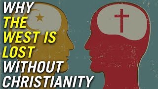 Why the West is lost without Christianity [upl. by Deden73]