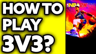 How To Play 3v3 NBA 2K23 Quick and Easy [upl. by Faria966]