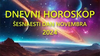 DNEVNI HOROSKOP ŠESNAESTI DAN NOVEMBRA 2024 [upl. by Neetsirk]