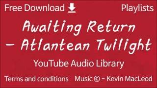 Awaiting Return  Atlantean Twilight  YouTube Audio Library [upl. by Trofmoc270]