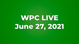 WPC Live June 27 2021 1000 AM [upl. by Amri756]