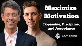 Maximize Your Motivation Dopamine Discipline and Acceptance  Being Well Podcast [upl. by Eelan142]