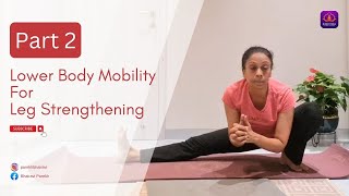 Lower Body Mobility For Leg Strengthening  Part 2  Bhairavi Parekh YogShaala [upl. by Dugas]