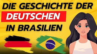 Die Geschichte der Deutschen in Brasilien Geschichte einfach erklärt zum Deutsch lernen [upl. by Eentruoc787]