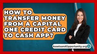 How To Transfer Money From A Capital One Credit Card To Cash App  AssetsandOpportunityorg [upl. by Reklaw]