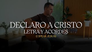 Letra y Acordes de “Declaro a Cristo” I Speak Jesus [upl. by Symons]