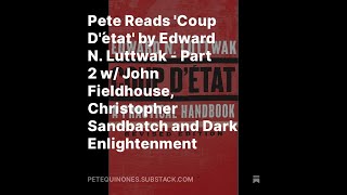 Pete Reads Coup Détat by Edward N Luttwak  Part 2 w Fieldhouse Sandbatch and DE [upl. by Gert]