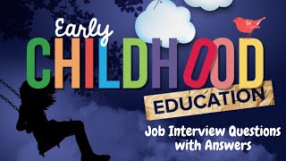 Early Childhood Education Job Interview Questions with Answers [upl. by Rothwell]