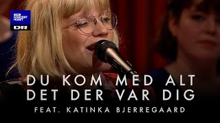 Du kom med alt det der var dig  DR Pigekoret feat Katinka Bjerregaard LIVE [upl. by Akvir]