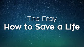 The Fray  How to Save a Life  Lyrics [upl. by Leonardo]