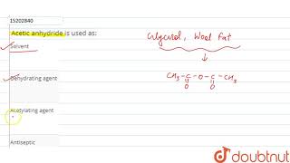 Acetic anhydride is used as [upl. by Sims]