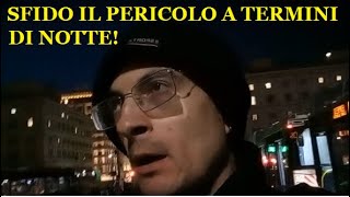 PERICOLO A STAZIONE TERMINI DI NOTTE CICALONE DOCET [upl. by Wennerholn]