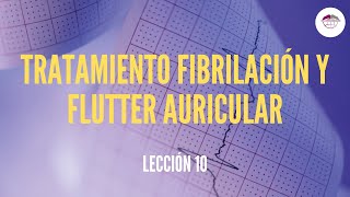 10 TRATAMIENTO FIBRILACIÓN Y FLUTTER AURICULAR ELECTROCARDIOGRAFÍA [upl. by Geilich]