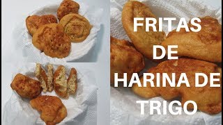 Fritas de Harina de Trigo o Arepuelas [upl. by Elakram]