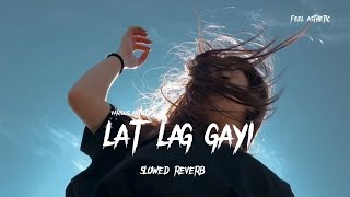 💝Lat Lag Gayi 💝🎧 Slowed Reverb  Lofi SonG Romantic  SonG [upl. by Ware]