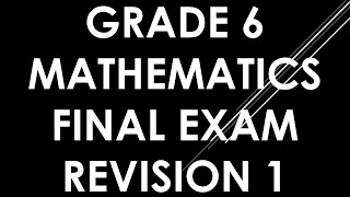 Grade 6 Mathematics Final Exam Revision 1 QUESTIONS amp ANSWERS [upl. by Kobi]