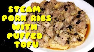 STEAM PORK RIBS WITH BLACK BEANS  PUFFED TOFU RECIPE [upl. by Avigdor]