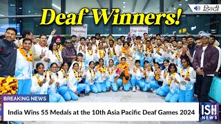 India Wins 55 Medals at the 10th Asia Pacific Deaf Games 2024  ISH News [upl. by Ydroj728]