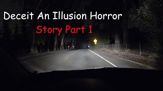 Deceit An Illusion Horror Story Part 1 [upl. by Hinch]