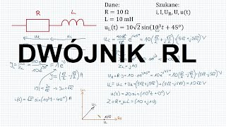 Dwójnik RL  metoda zespolona symboliczna napięcie chwilowe [upl. by Repmek]