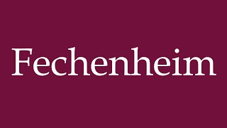 How to Pronounce Fechenheim Correctly in German [upl. by Ailedroc]