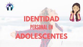 🔵 IDENTIDAD PERSONAL en los adolescentes👨‍🎤 [upl. by Tanberg]