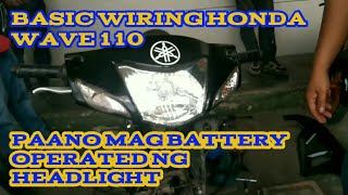 PAANO MAGBATTERY OPERATED NG HEADLIGHT HONDA WAVE 110 [upl. by Ellennahc]