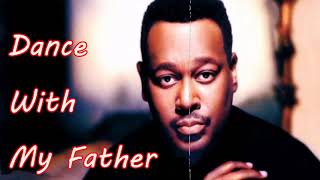 Luther Vandross  Dance With My Father [upl. by Wadleigh]