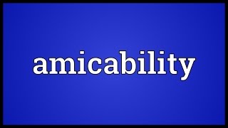 Amicability Meaning [upl. by Hcurab937]