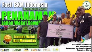 Part 3 Menyemai Harapan Baru di Desa Nagalawan dengan Sawah Wakaf Produktif Fosil BKM Indonesia [upl. by Maryjane]