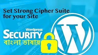 6 Set Strong Cipher Suite for your Site  Wordpress Security Bangla Tutorial [upl. by Ariaic]